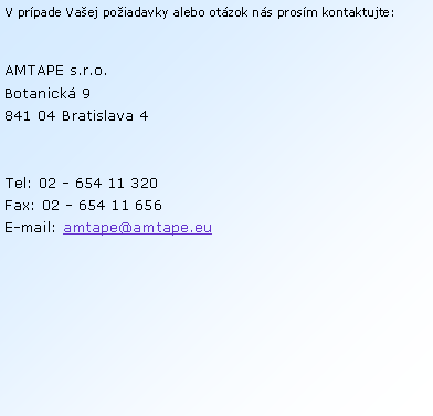 Textov� pole: V pr�pade Va�ej po�iadavky alebo ot�zok n�s pros�m kontaktujte:AMTAPE s.r.o.Botanick� 9841 04 Bratislava 4

Tel: 02 - 654 11 320Fax: 02 - 654 11 656
E-mail: amtape@amtape.eu